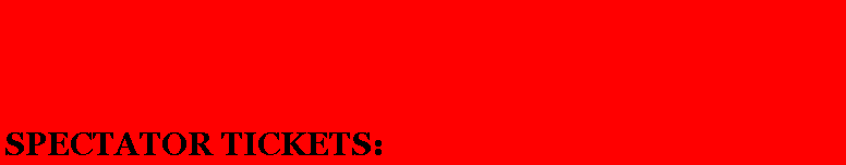Text Box: SPECTATOR TICKETS: